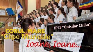 ‍️‍‍️‍ Corul Mare "Clipe Muzicale" - Ioane, Ioane...   #scoala #liceu #school