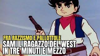 Anime dimenticati - SAM, IL RAGAZZO DEL WEST in 3 minuti e mezzo