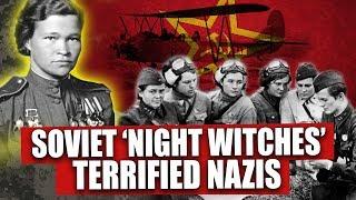 WW2 'Night Witches' TERRIFIED the German army