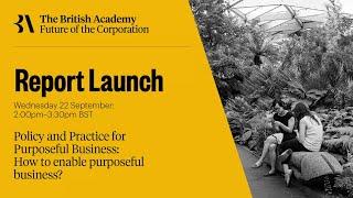 Launch of "Policy and Practice for Purposeful Business"  | Future of the Corporation