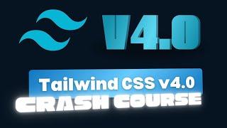 Tailwind CSS 4.0 Crash Course: Full Overview of New Features and Updates | Tailwind CSS v4.0 Guide