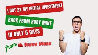 HOW I GOT 2X MY INITIAL INVESTMENT BACK FROM RUBY MINE IN 5 DAYS (Find Out How I Did It)