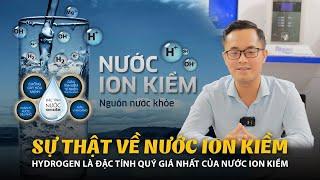 SỰ THẬT VỀ NƯỚC ION KIỀM - THỰC HƯ CÁC LOẠI NƯỚC ION KIỀM TRÊN THỊ TRƯỜNG