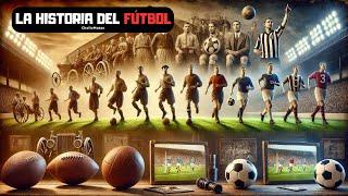 DOCUMENTAL. La HISTORIA del FÚTBOL: Desde sus orígenes hasta la actualidad ️ #futbol #historia