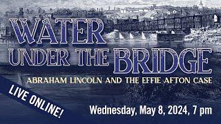 Water Under the Bridge Abraham Lincoln and the Effie Afton Case