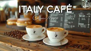 Italy Café | Relaxing Jazz Instrumental Music & Positive Morning Bossa Nova Piano for Work and Study