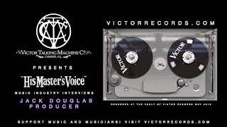 Jack Douglas | His Master's Voice: Music Industry Interviews