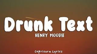 Henry Moodie - drunk text (Lyrics)