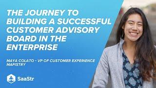 Building a Successful Customer Advisory Board in the Enterprise | Mapistry VP of Customer Experience