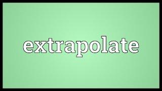 Extrapolate Meaning