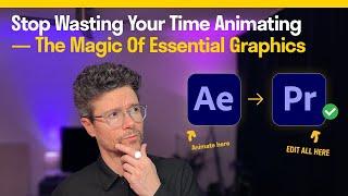 How to Use After Effects Animations Without the Editing Headache — The Magic of Essential Graphics