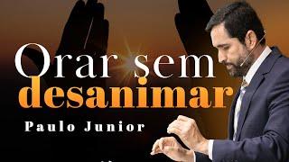 CULTO AO VIVO |  Orar Sem Desanimar - Paulo Junior | Defesa do Evangelho