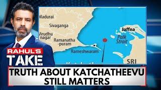 Katchatheevu Island Row | Why The Truth About Katchatheevu Still Matters | Sri Lanka | N18V