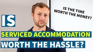 Is Serviced Accommodation worth the hassle? | Property