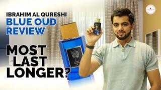 LONG LASTING PERFUME - Ibrahim Al Qureshi Blue Oud Review