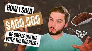 How I Sold $400k of Coffee Online (Coffee Roaster 3-Step Online Selling Setup)