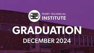 Perry Technical Institute Graduation • December 2024