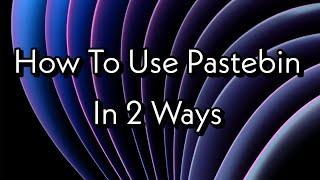 How To Use Paste Bin