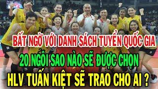 Danh sách tuyển bóng chuyền nữ Việt Nam 20 ngôi sao nào sẽ được HLV Tuấn Kiệt sẽ trao cơ hội ở ĐTQG?