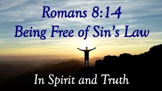 Romans 8:1-4 Being Free from Sin's Law