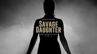 Ekaterina Shelehova - Savage Daughter | Robert Georgescu and White Remix