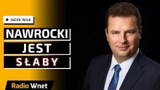 Jacek Wilk: Nawrocki jest słaby. Podkrada postulaty Mentzena. Może dojść do mijanki między nimi