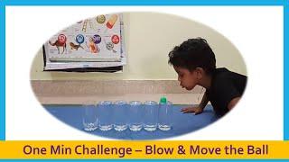 One Min Challenge - Blow and Move the Ball on water - Fun Activity for Kids