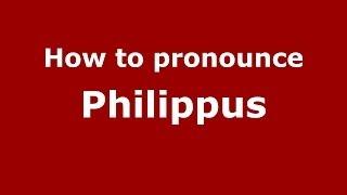 How to pronounce Philippus (Italian/Italy) - PronounceNames.com