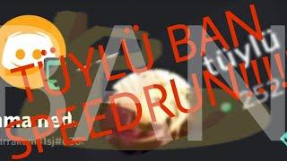 TÜYLÜ BAN SPEEDRUN! any% 00.18.37