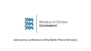 Joint press conference of the Baltic Prime Ministers