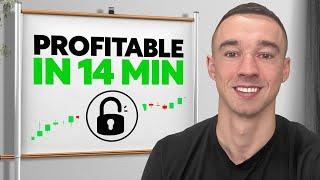 Give me 14 minutes, and I'll make you a profitable trader