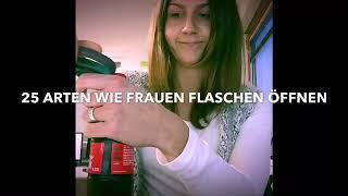 25 Arten wie Frauen Flaschen öffnen 