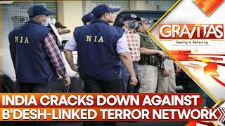 India’s NIA Cracks Down Against Al-Qaeda Linked Bangladeshi Network | Gravitas Live