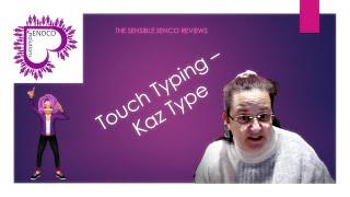 Touch Typing with KAZ-Type reviewed by the SENsible SENCO