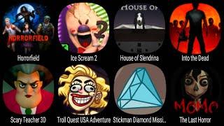 Horrorfield, Ice Scream 2, House of Slendrina, Scary Teacher 3D, Stickman Diamond Missions ...