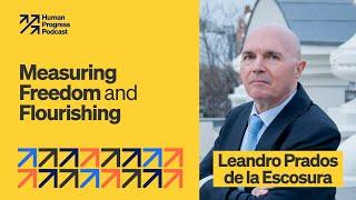 Measuring Freedom and Flourishing | Leandro Prados de la Escosura | Ep. 48