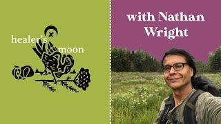 Healer's Moon: The History and Legacy of the Anishinaabeg with Nathan Wright {Spell 3}