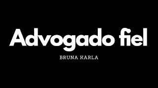 Advogado Fiel | Bruna Karla | Letra