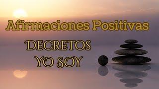 15 minutos Para Empezar Mejor El Dia  DECRETOS YO SOY  Afirmaciones Positivas