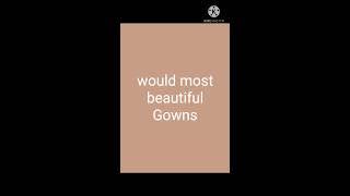 would most beautiful Gowns