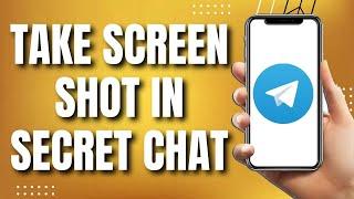 How To Take Screenshot In Telegram Secret Chat (Easy)