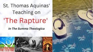 What did St. Thomas Aquinas Say about The Rapture in the Summa Theologica?