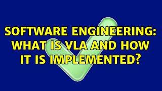 Software Engineering: What is VLA and how it is implemented? (2 Solutions!!)