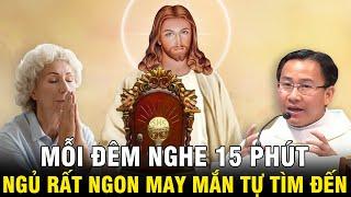 "Mỗi Đêm Nghe 15 Phút" Ngủ Rất Ngon May Mắn Tự Tìm Đến Mọi Việc Đều Suôn Sẻ, hết khổ | LM N.B.Q.Linh
