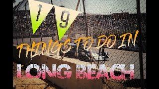 Top 19 Things To Do In Long Beach, California