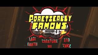 Practically Famous (feat. Ladi Earth & Ayo Tamz)