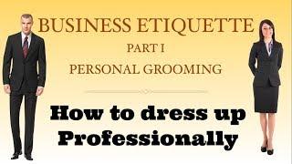 Personal Grooming -Business Etiquette