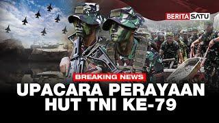  BREAKING NEWS | Upacara Perayaan HUT TNI ke-79 | Beritasatu