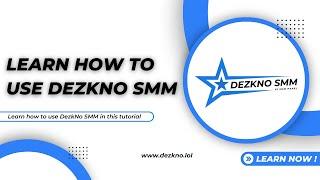 How to Use the Best SMM Panel: Dezkno Tutorial for Beginners