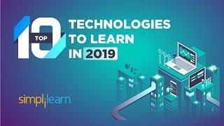 Top 10 Technologies to Learn in 2019 | Trending Technologies 2019 | Top 10 Tech | Simplilearn